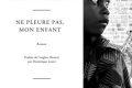 Littérature africaine : À la (re)découverte de “Ne pleure pas, mon enfant” de Ngugi Wa Thiong’o